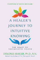 book cover: A Healer’s Journey to Intuitive Knowing:&nbsp;The Heart of Therapeutic Touch by&nbsp;Dolores Krieger.
